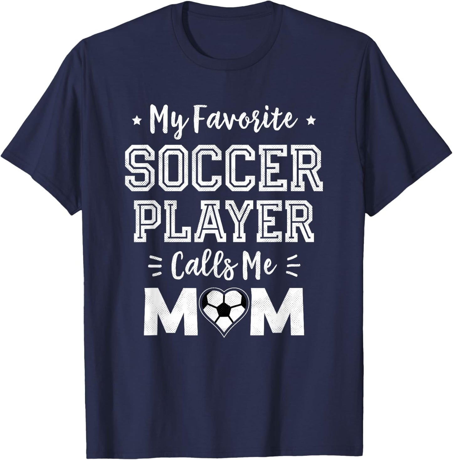 My Favorite Soccer Player Calls Me Mom Cute Soccer Mom T-Shirt - T-Shirt | Navy