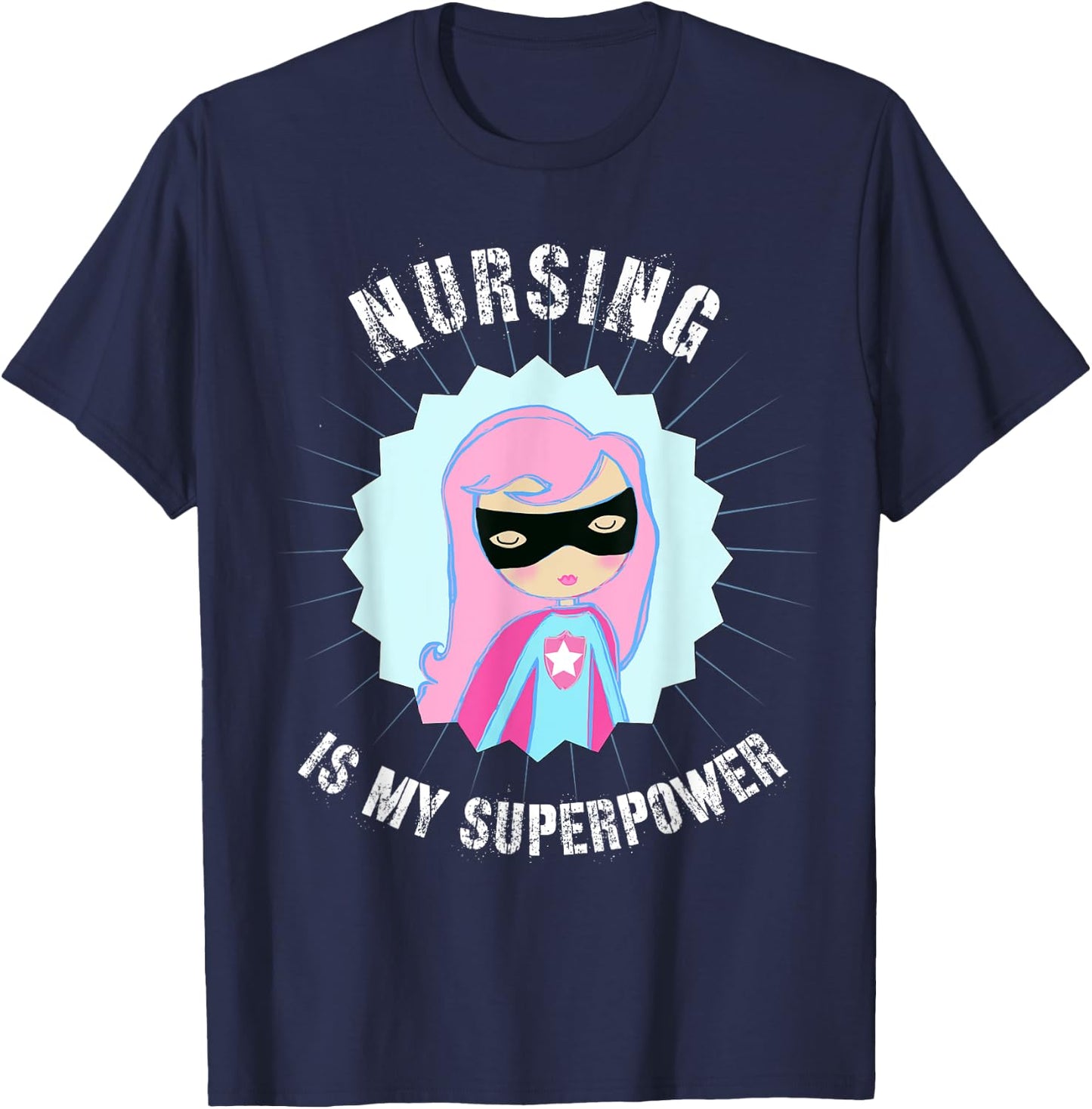 Nursing is my SuperPower, Gift Nurse, Super Nurse T-Shirt - T-Shirt | Navy