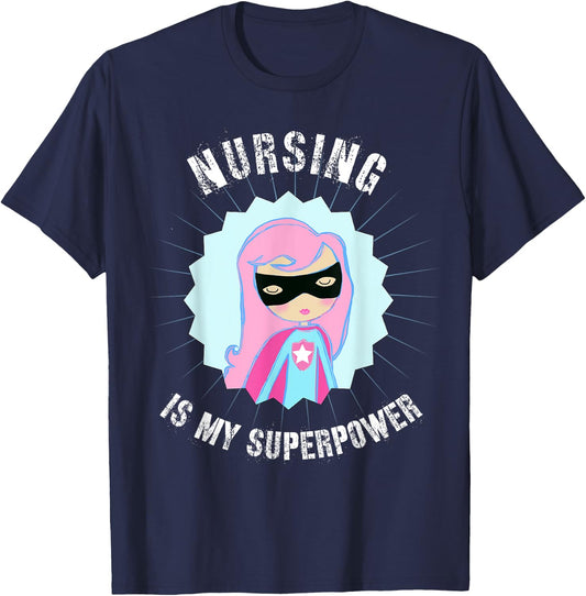 Nursing is my SuperPower, Gift Nurse, Super Nurse T-Shirt - T-Shirt | Navy