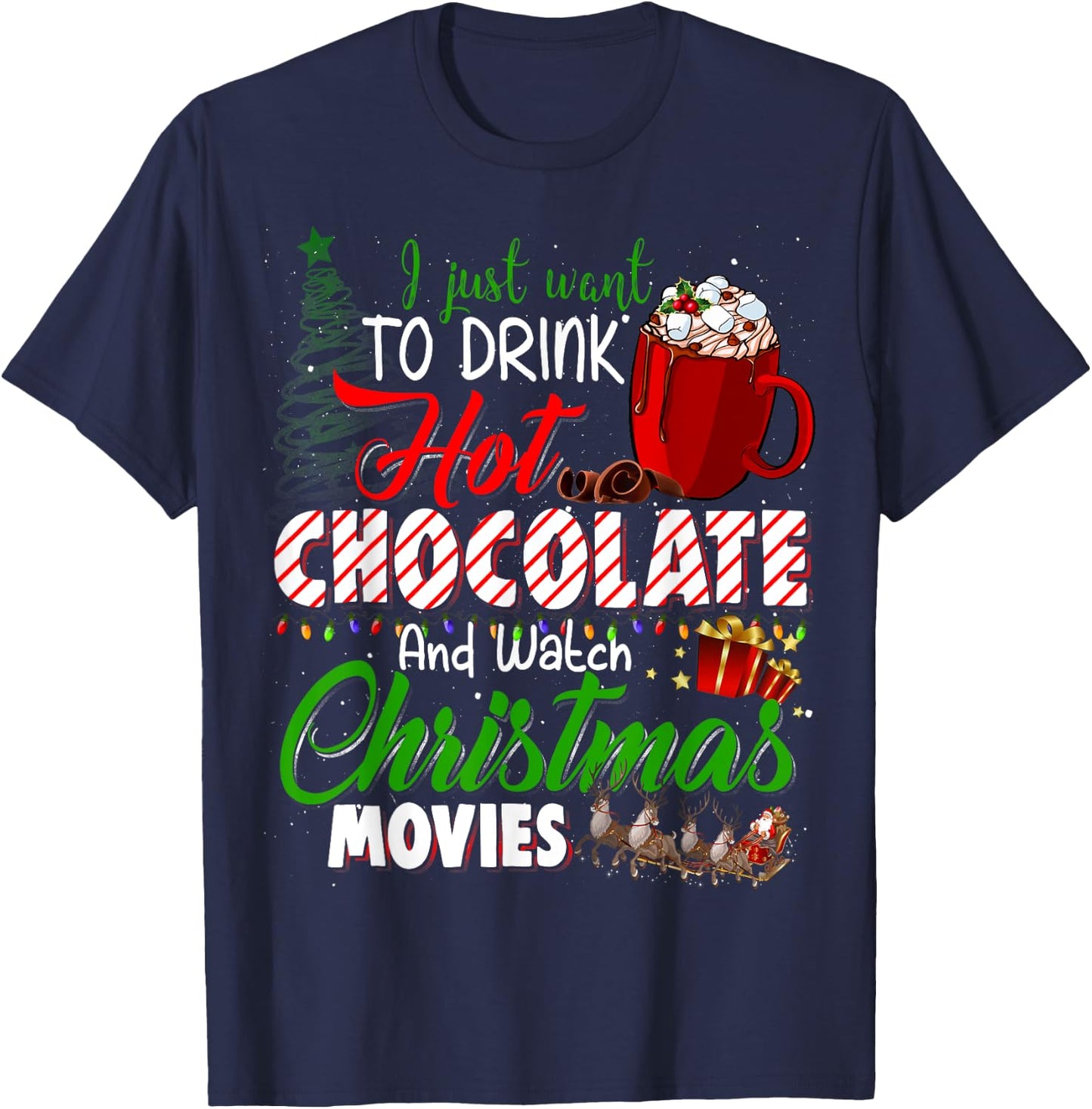 I Just Want To Drink Hot Chocolate Watch Christmas Movies T-Shirt - T-Shirt | Navy