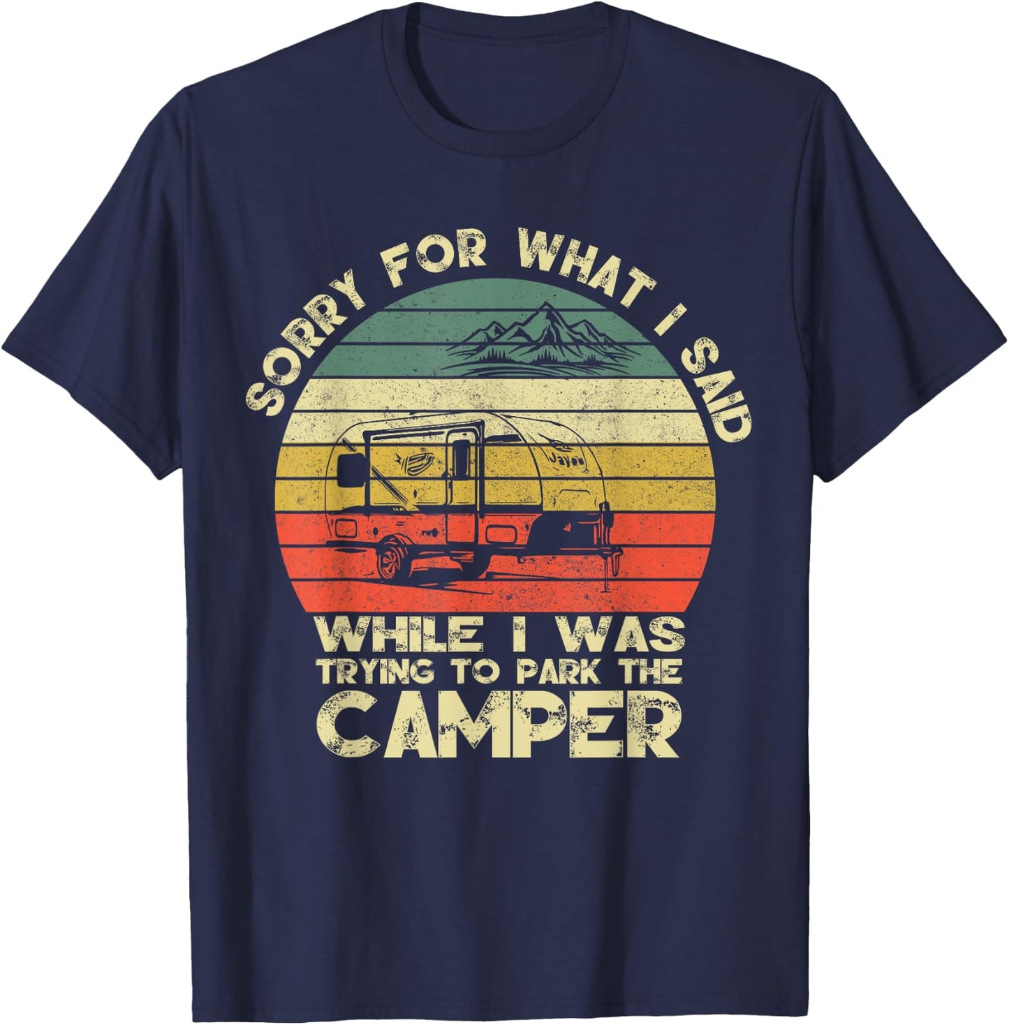 Vintage Sorry For What I Said When I Was Parking The Camper T-Shirt - T-Shirt | Navy