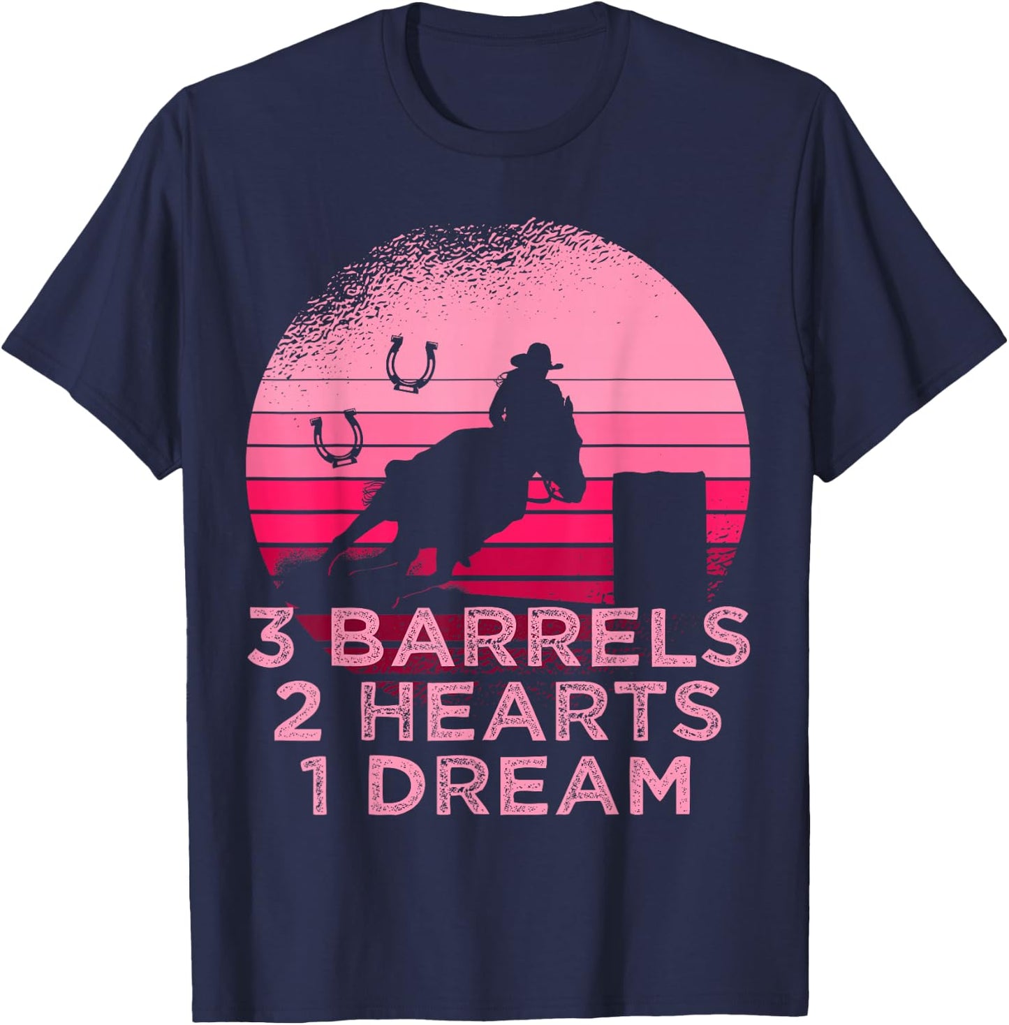 Horse Barrel Racing 3 Barrels 2 Hearts 1 Dream Rodeo Pink T-Shirt - T-Shirt | Navy