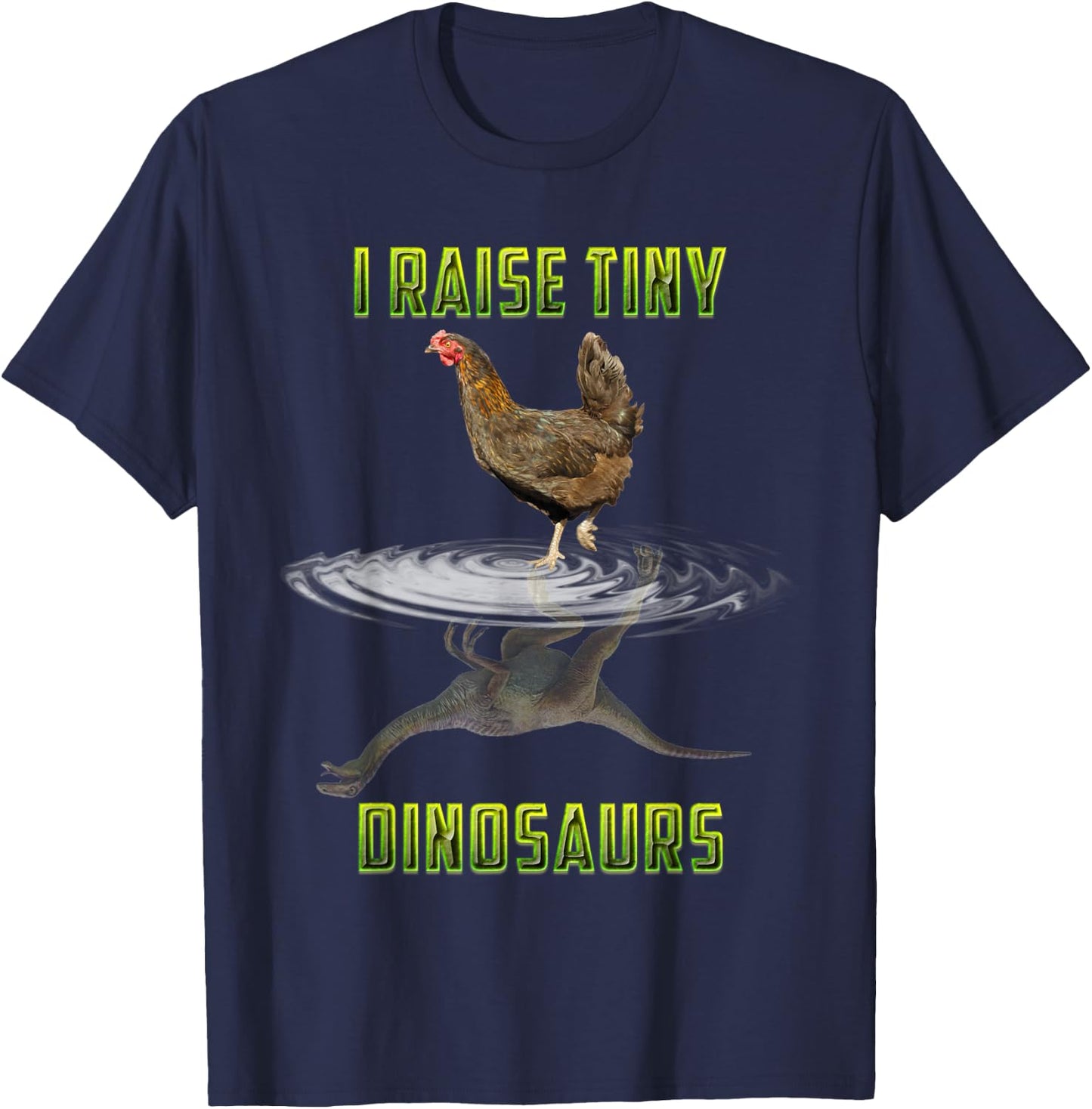 I Raise Tiny Dinosaurs Chicken Reflection Dinosaur Lover T-Shirt - T-Shirt | Navy