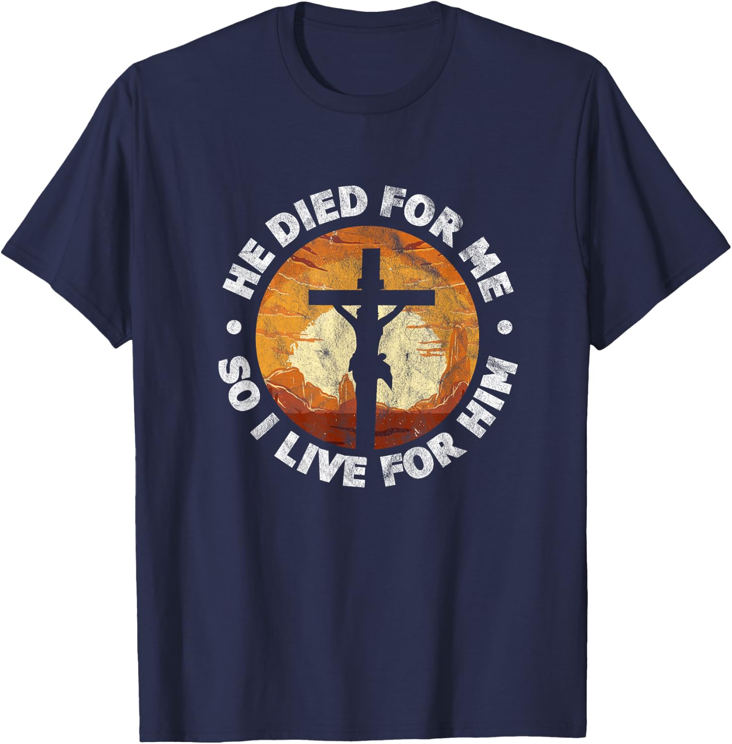 He Died for Me and So I Live Christian Jesus Cross T-Shirt - T-Shirt | Navy