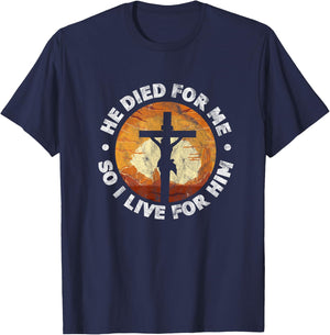 He Died for Me and So I Live Christian Jesus Cross T-Shirt - T-Shirt | Navy