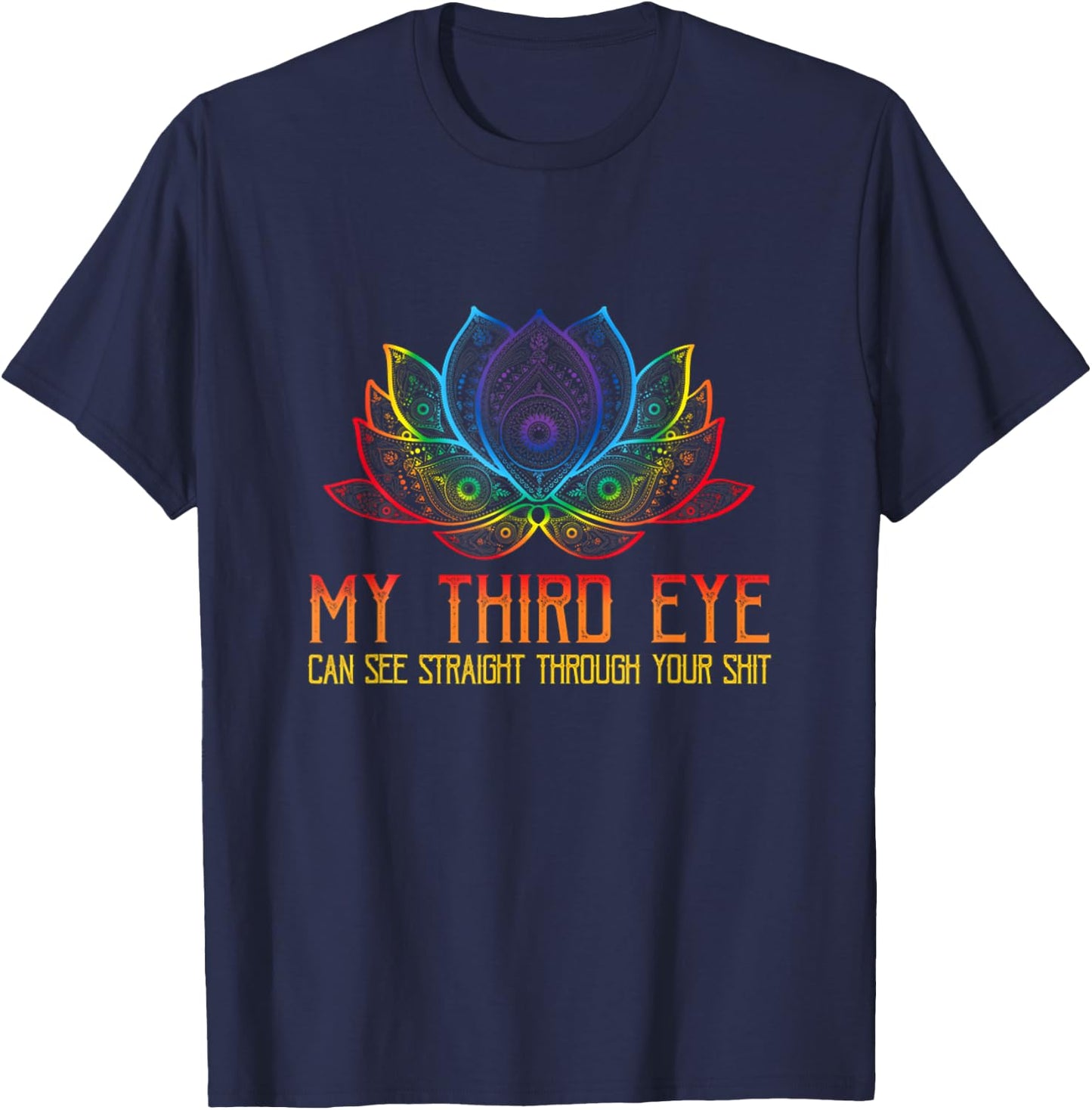 My Third Eye Sees Through Your Shit Funny Spiritual Saying T-Shirt - T-Shirt | Navy