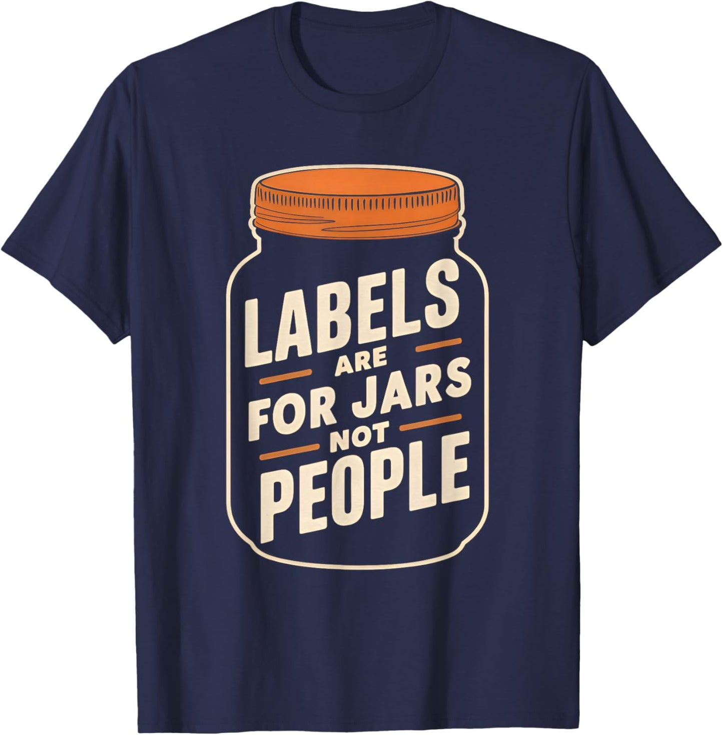 Labels are for jars not people T-Shirt - T-Shirt | Navy