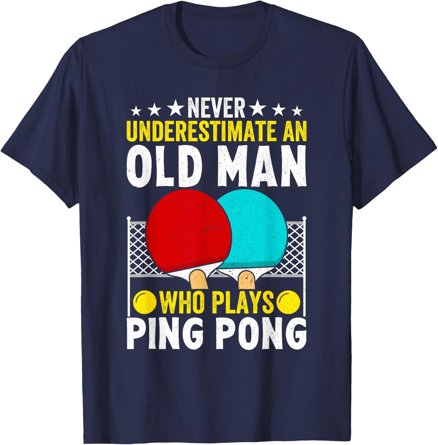 Never Underestimate An Old Man Who Plays Ping Pong Funny T-Shirt - T-Shirt | Navy