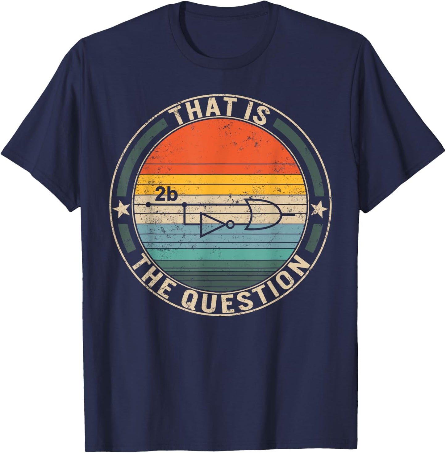 2b or Not To Be Electrical Engineer Circuit Board OR Gate T-Shirt - T-Shirt | Navy