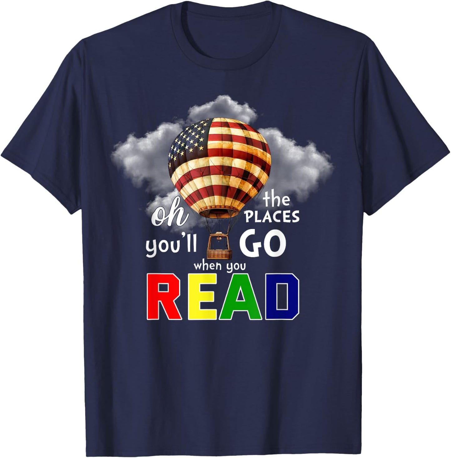 Hot Air Balloon Oh The Places You’ll Go When You Read T-Shirt - T-Shirt | Navy