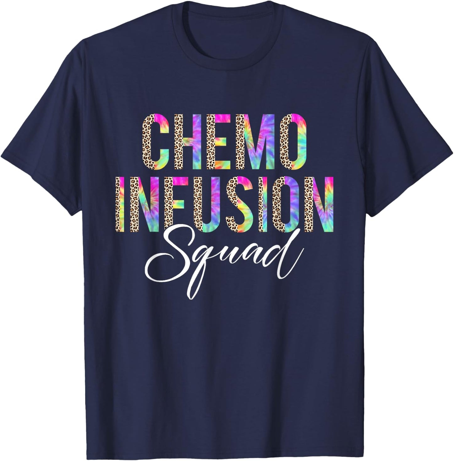 Chemo Infusion Squad Leopard Tie Dye Chemo Infusion Nurse T-Shirt - T-Shirt | Navy