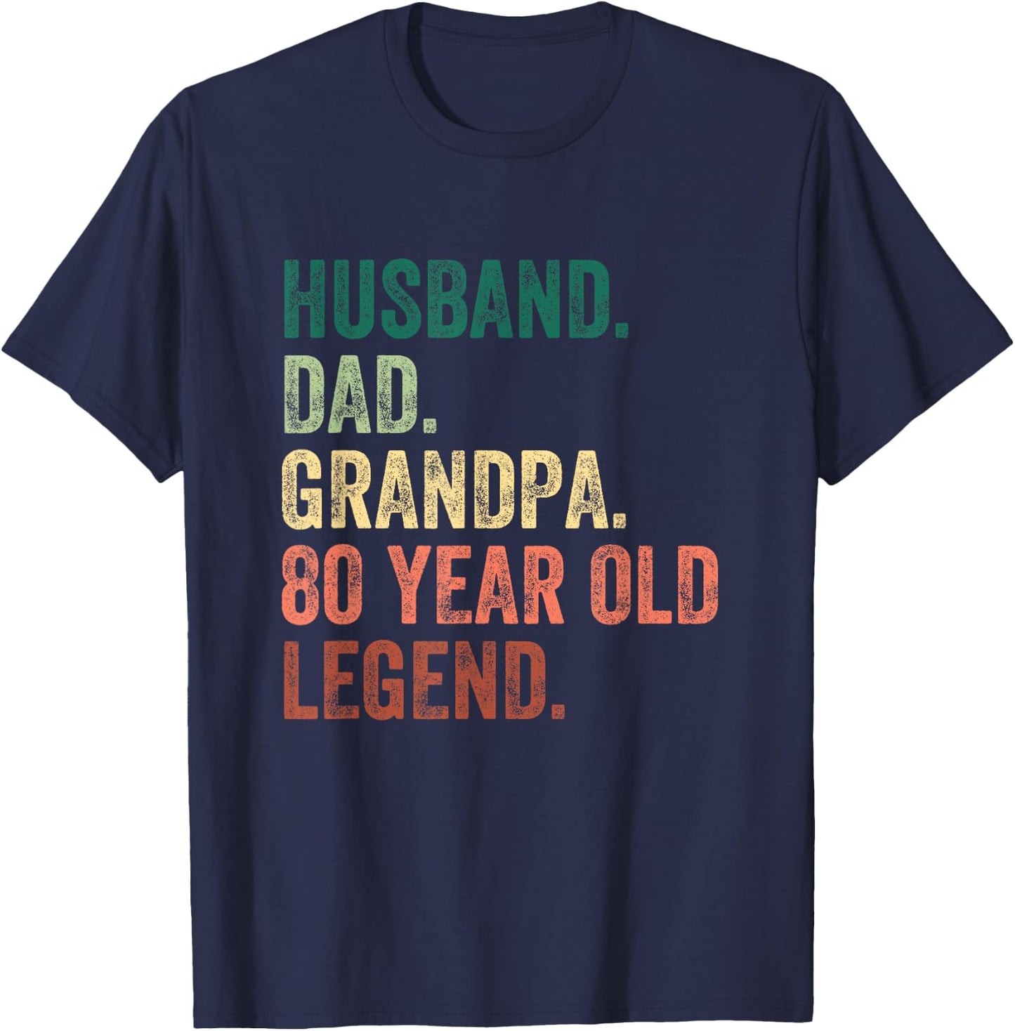 Husband Dad Grandpa 80 Year Old Legend 80th Birthday T-Shirt - T-Shirt | Navy