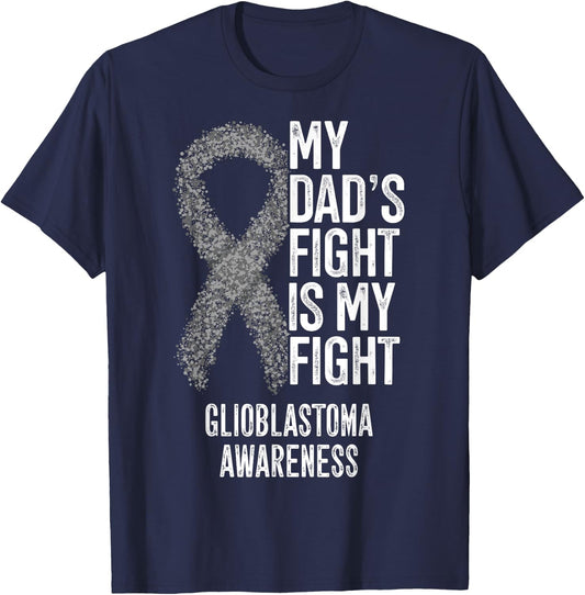 My Dad's Fight Is My Fight Glioblastoma Awareness T-Shirt - T-Shirt | Navy