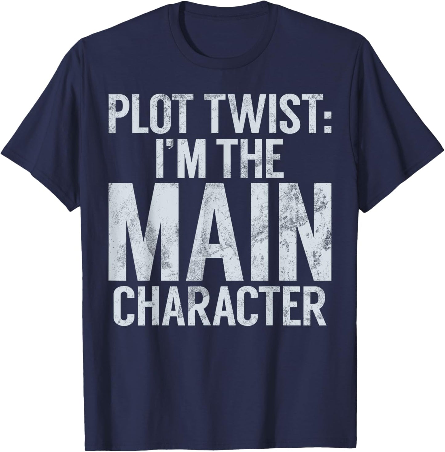 Plot Twist I’m the Main Character Teenager T-Shirt - T-Shirt | Navy