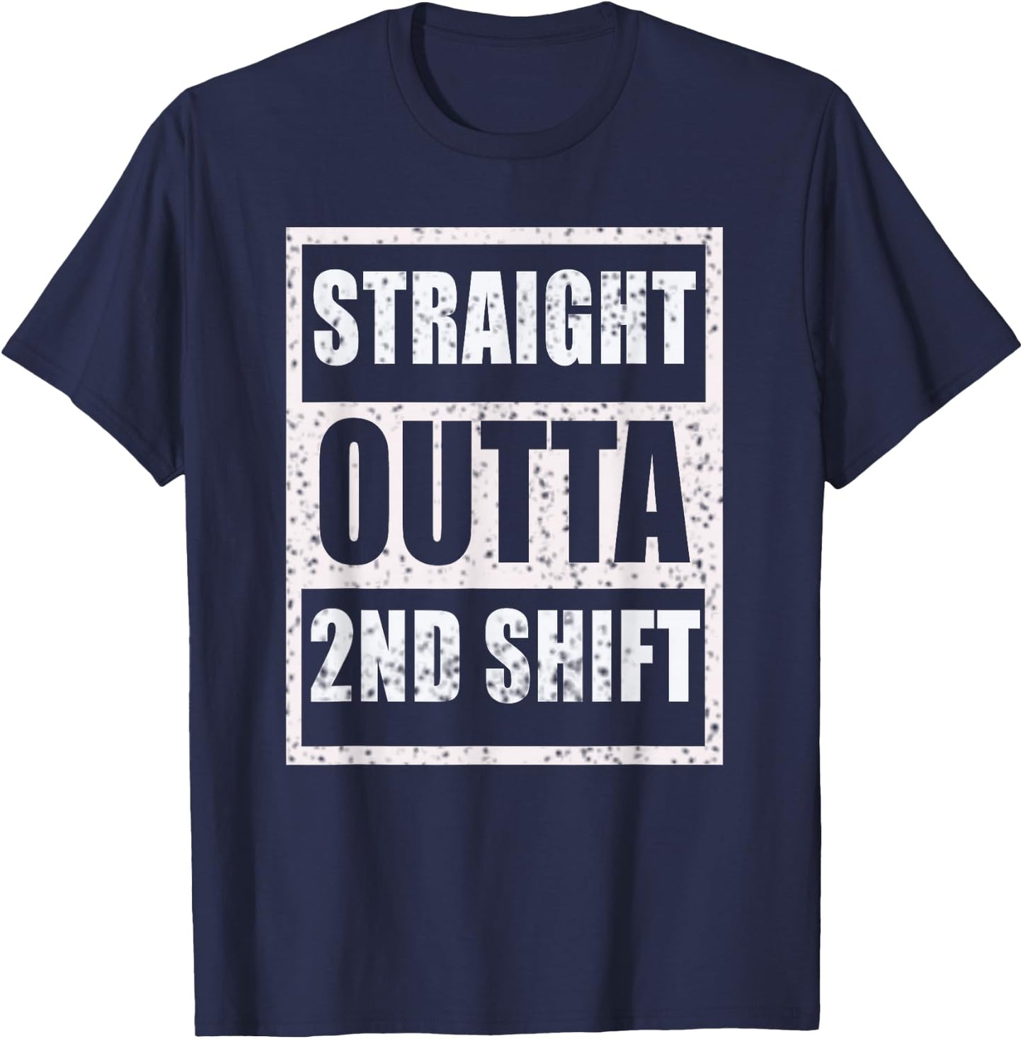 Straight Outta 2nd Shift Second Shift Worker Job Gift T-Shirt - T-Shirt | Navy