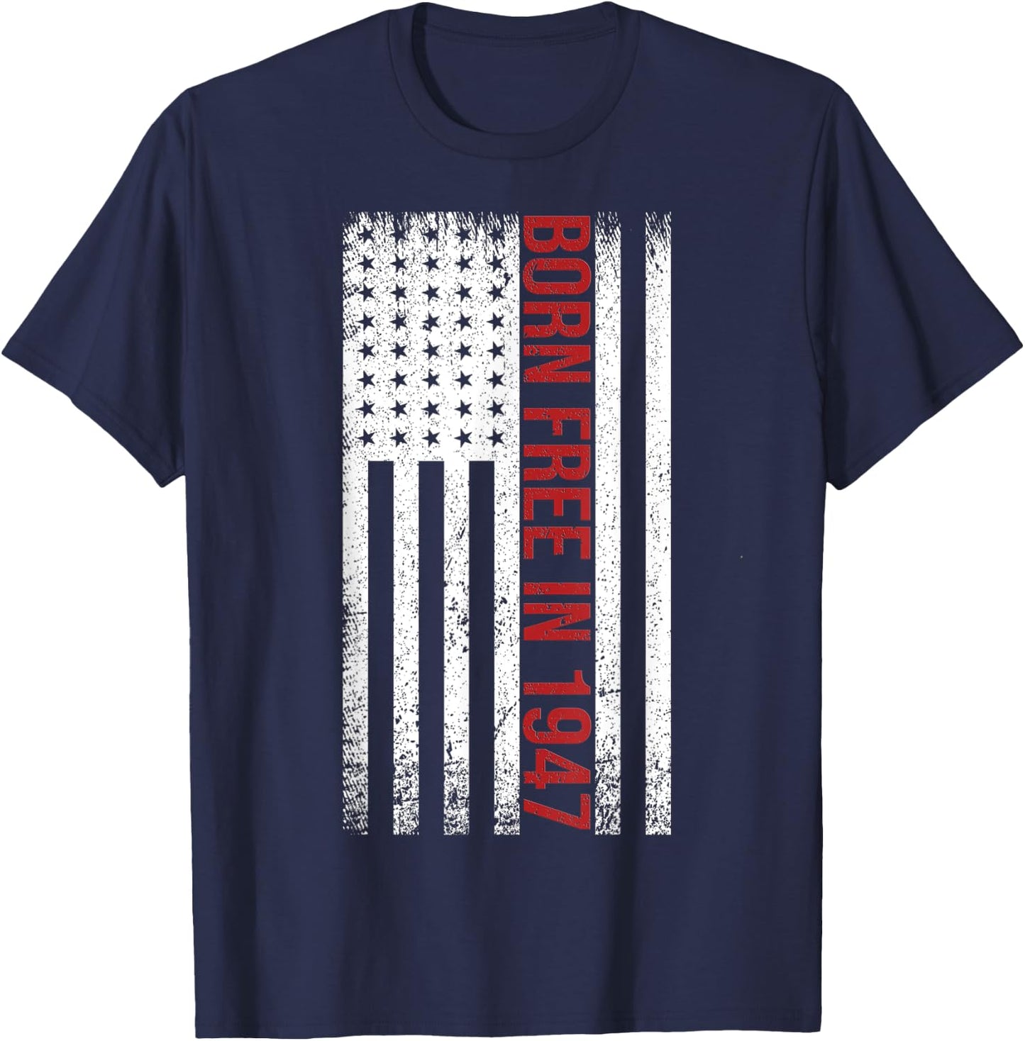 BORN FREE IN 1947. 73rd BIRTHDAY SHIRT T-Shirt - T-Shirt | Navy