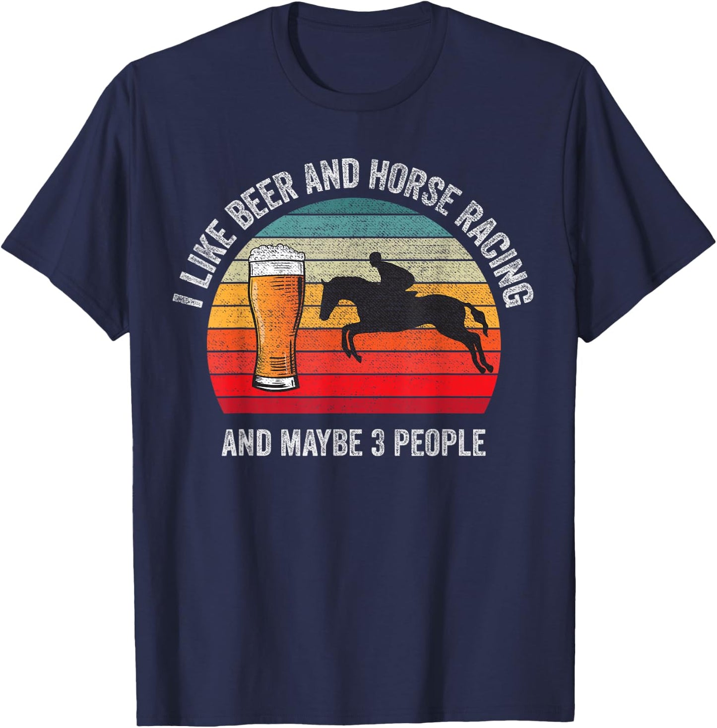 I like Beer and Horse Racing and Maybe 3 People Vintage T-Shirt - T-Shirt | Navy