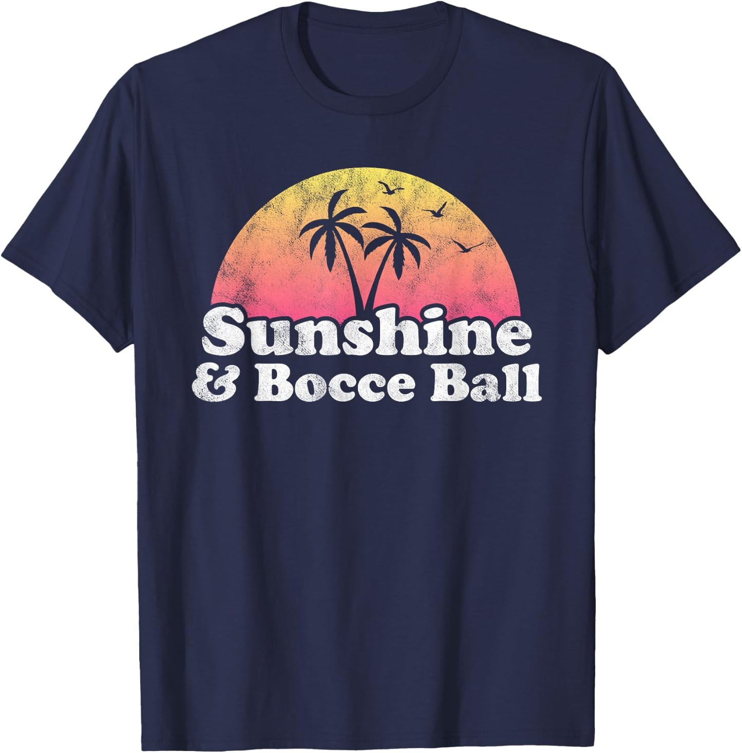 Bocce Ball Gift - Sunshine and Bocce Ball T-Shirt - T-Shirt | Navy