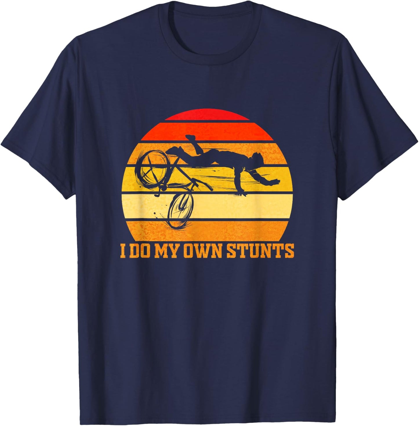 Cycling Lover Cycle Funny Bicycle Vintage I Do My Own Stunts T-Shirt - T-Shirt | Navy