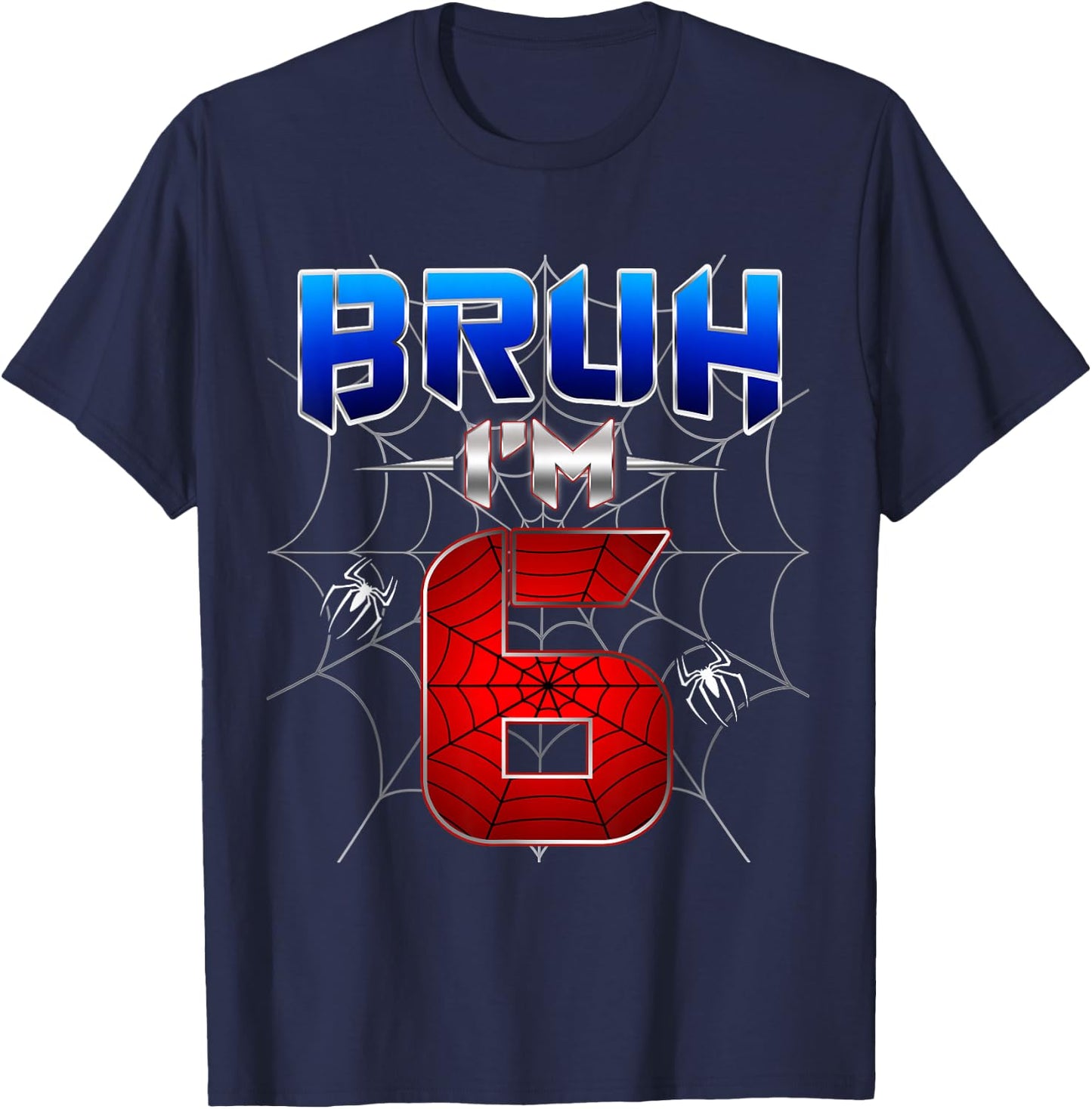 Bruh I'm 6 Year Old Birthday Spider Web Kid Boy 6th Birthday T-Shirt - T-Shirt | Navy