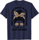 Don't Talk to Me When I'm Overstimulated Hurt Your Feelings T-Shirt - T-Shirt | Navy