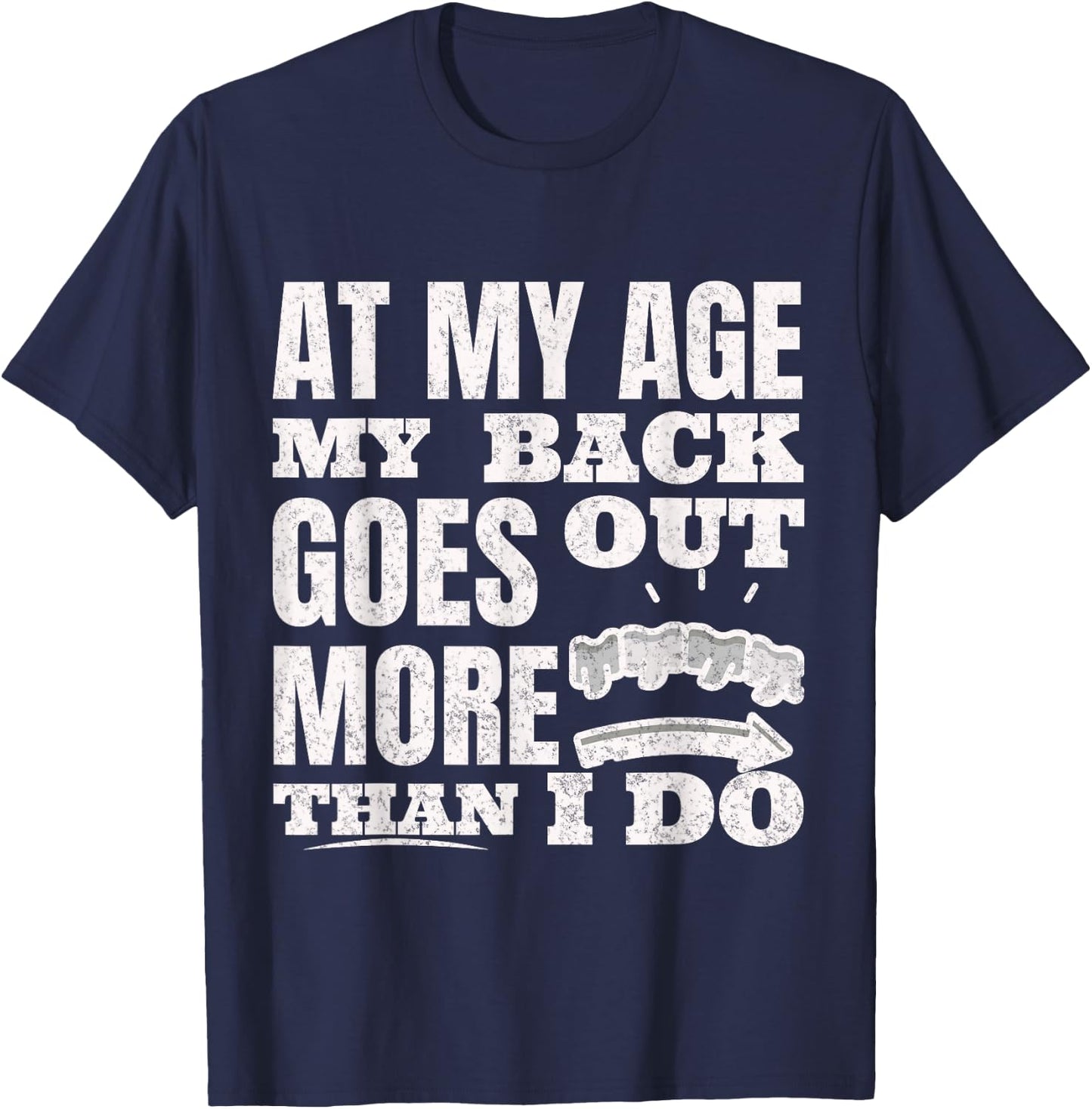 At My Age My Back Goes Out More Than I Do Hilarious Seniors T-Shirt - T-Shirt | Navy