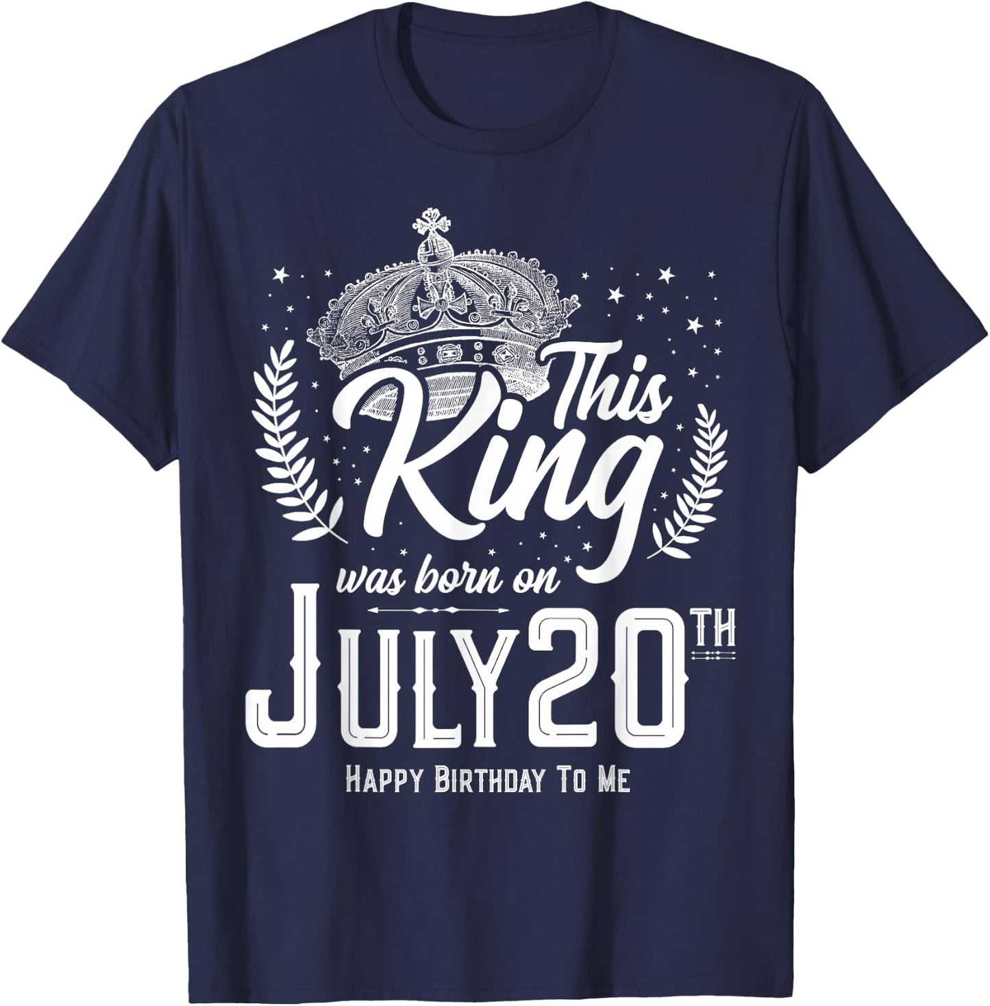 This King Was Born on July 20, Awesome July 20th Birthday T-Shirt - T-Shirt | Navy