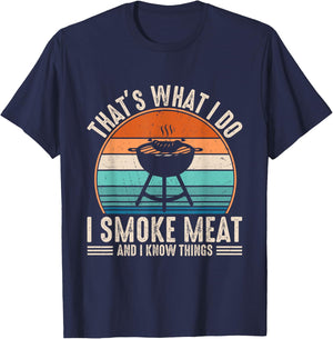That's What I Do I Smoke Meat And I Know Things BBQ Grilling T-Shirt - T-Shirt | Navy