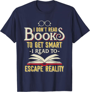 I Don't Read Books to Get Smart - Book Lover Gift & Reading T-Shirt - T-Shirt | Navy
