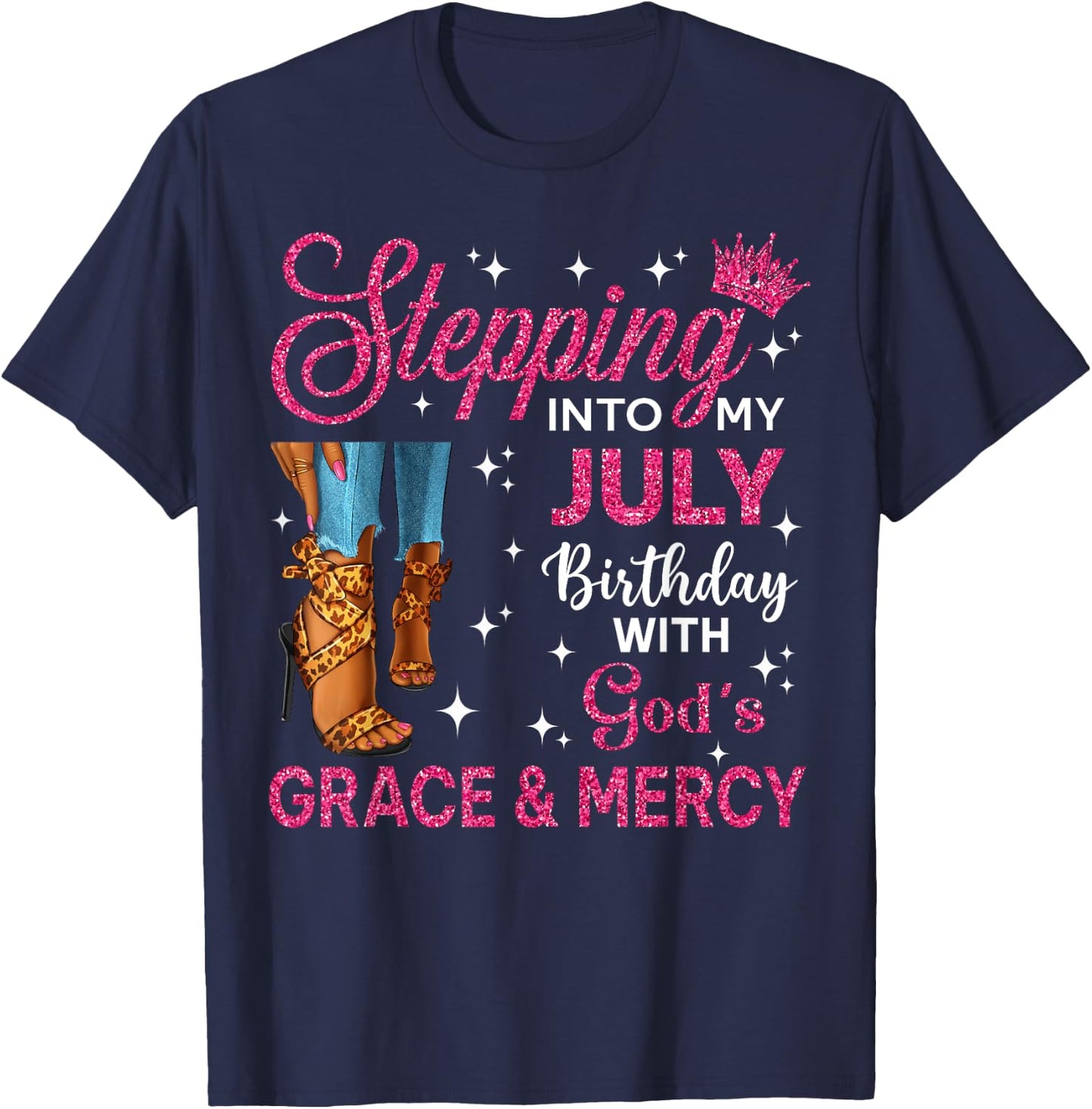 Stepping Into My July Birthday Women High Heels Bday T-Shirt - T-Shirt | Navy