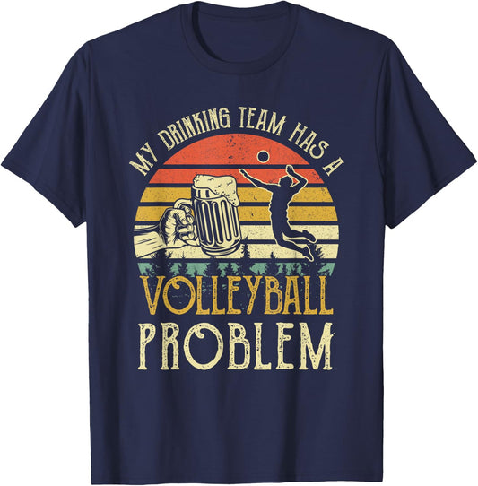 Funny Beer My Drinking Team Has A Volleyball Problem T-Shirt - T-Shirt | Navy