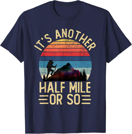 It's Another Half Mile Or So Funny Hiker Vintage Hiking T-Shirt - T-Shirt | Navy