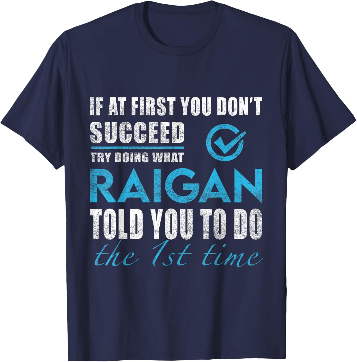 Raigan Name - Try What Raigan Told You To Do T-Shirt - T-Shirt | Navy