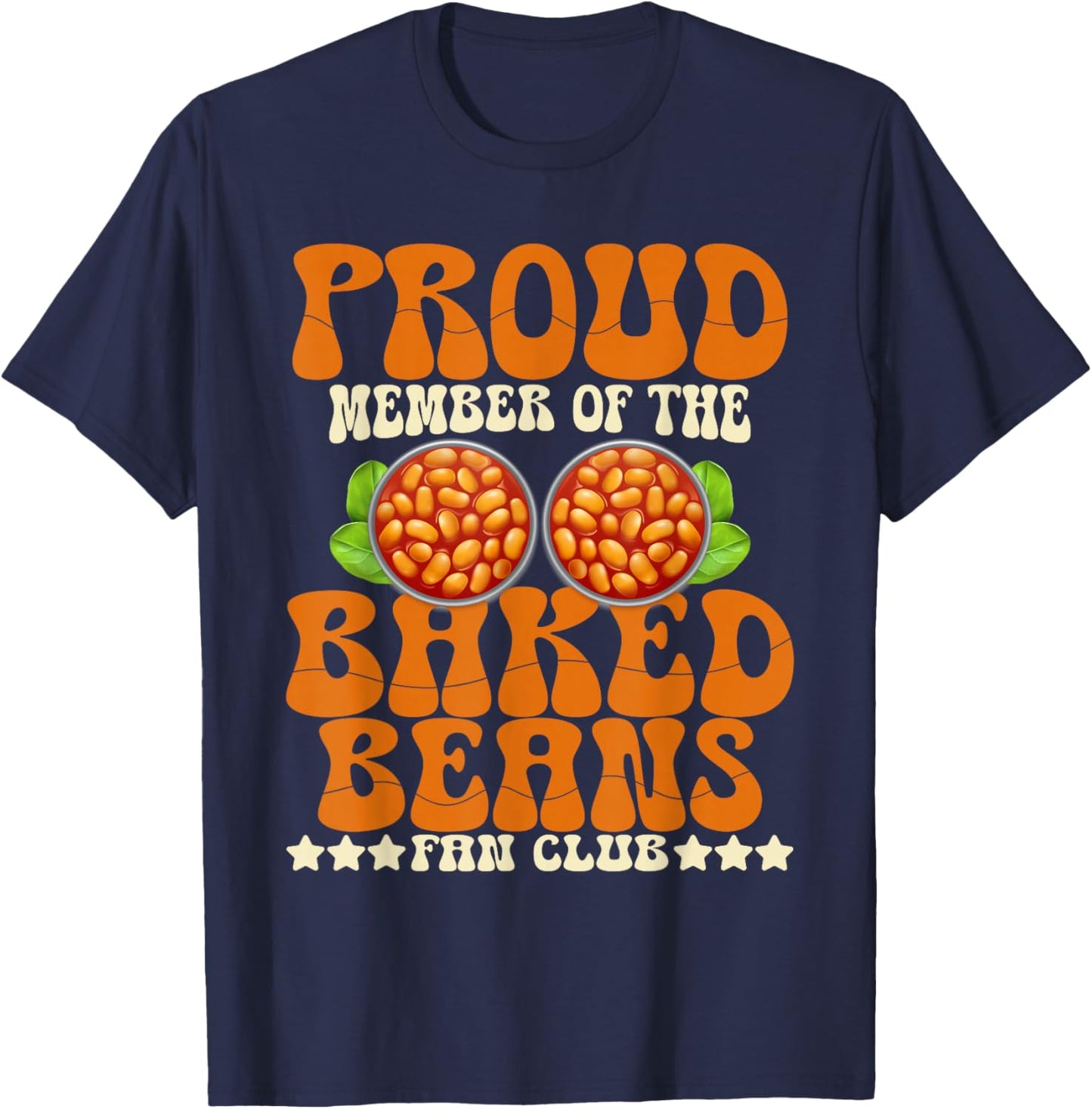 Proud Member Baked Beans Fan Club Baked Beans Lover T-Shirt - T-Shirt | Navy