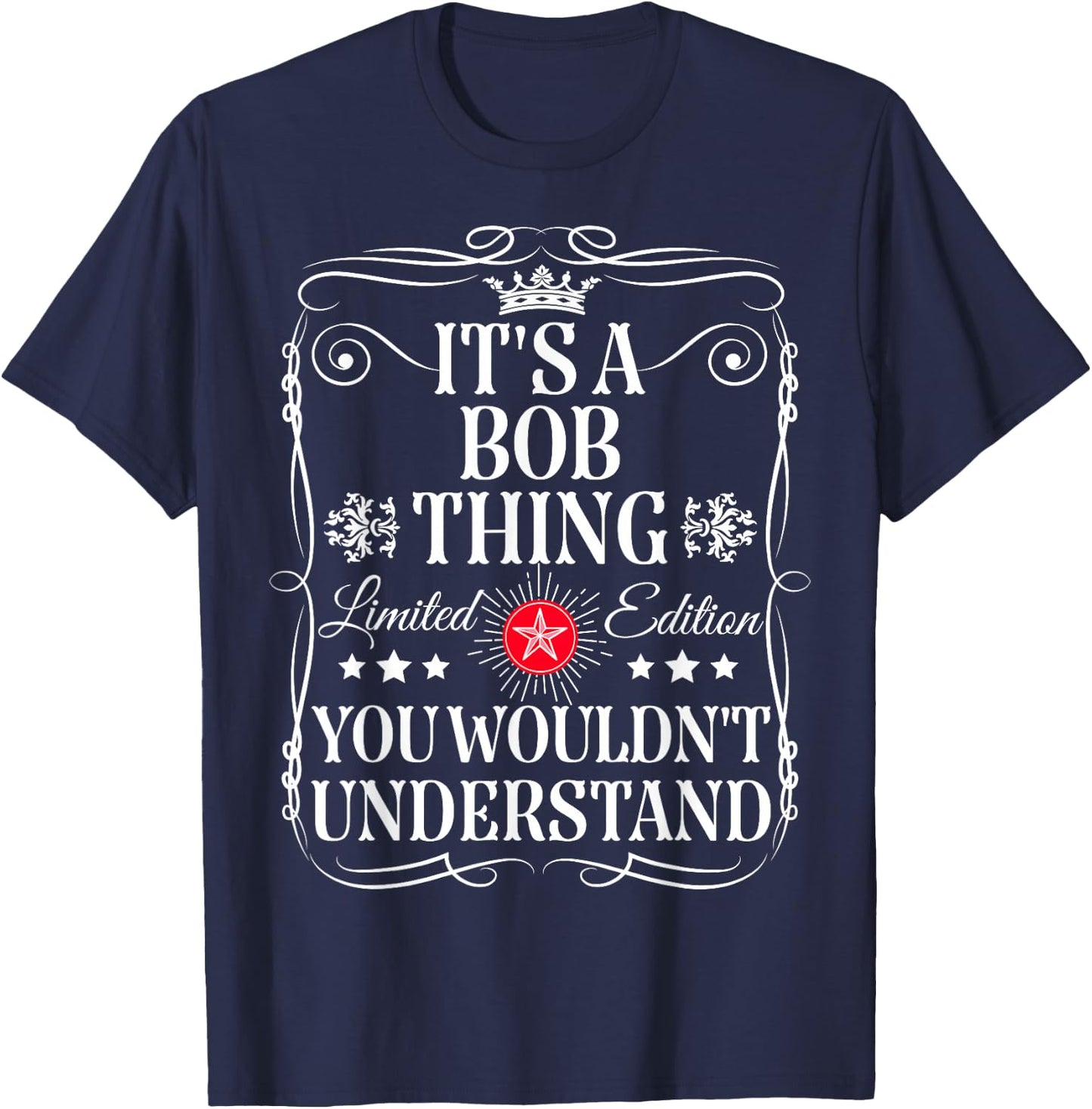 BOB It's A Bob Thing You Wouldn't Understand Funny Bob Name T-Shirt - T-Shirt | Navy
