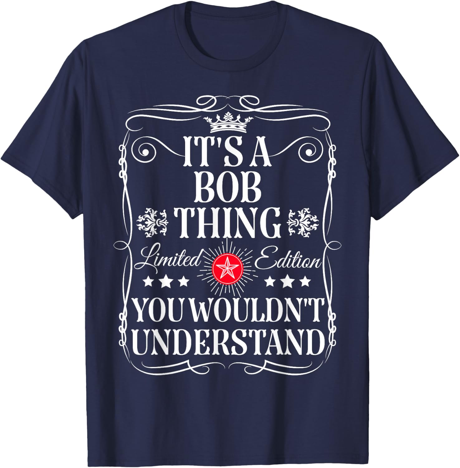 BOB It's A Bob Thing You Wouldn't Understand Funny Bob Name T-Shirt - T-Shirt | Navy