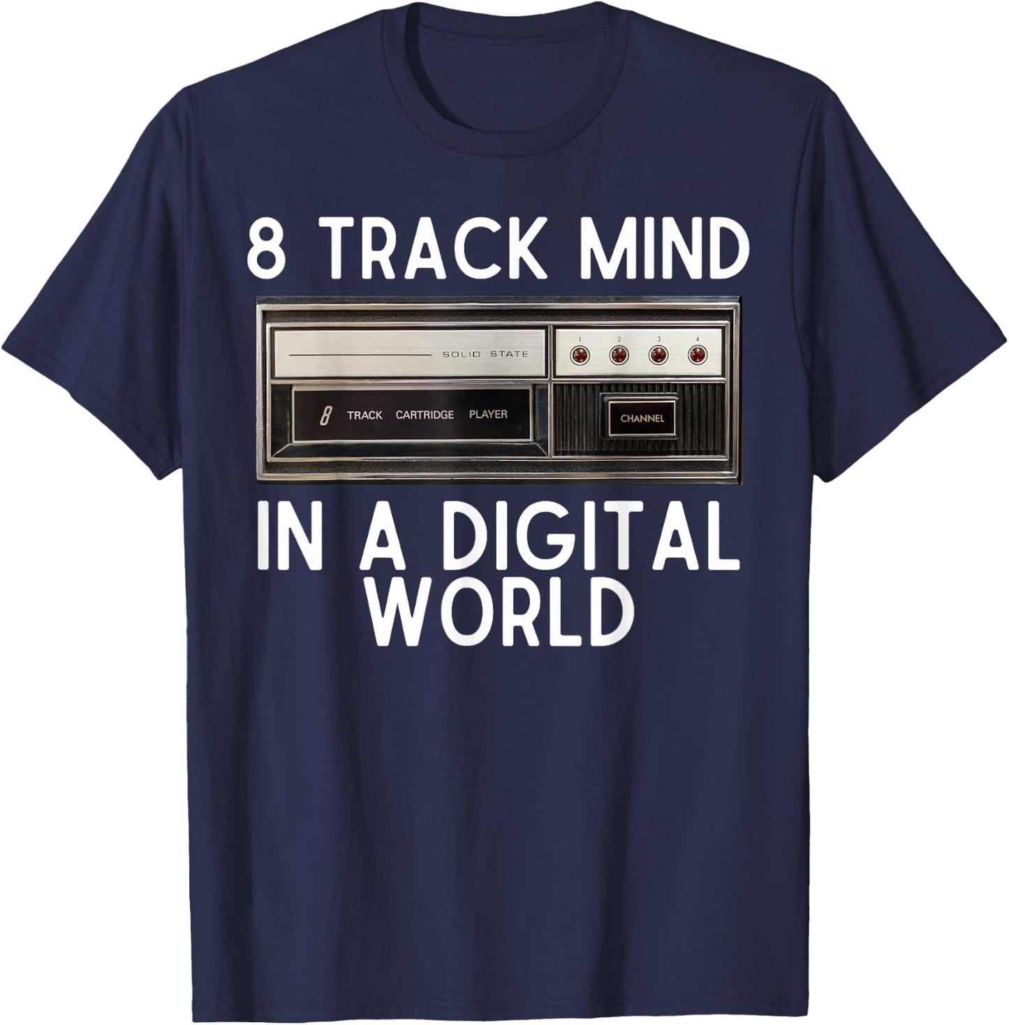 8 Track Mind In A Digital World Retro 70s 8Track T-Shirt - T-Shirt | Navy