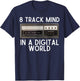 8 Track Mind In A Digital World Retro 70s 8Track T-Shirt - T-Shirt | Navy