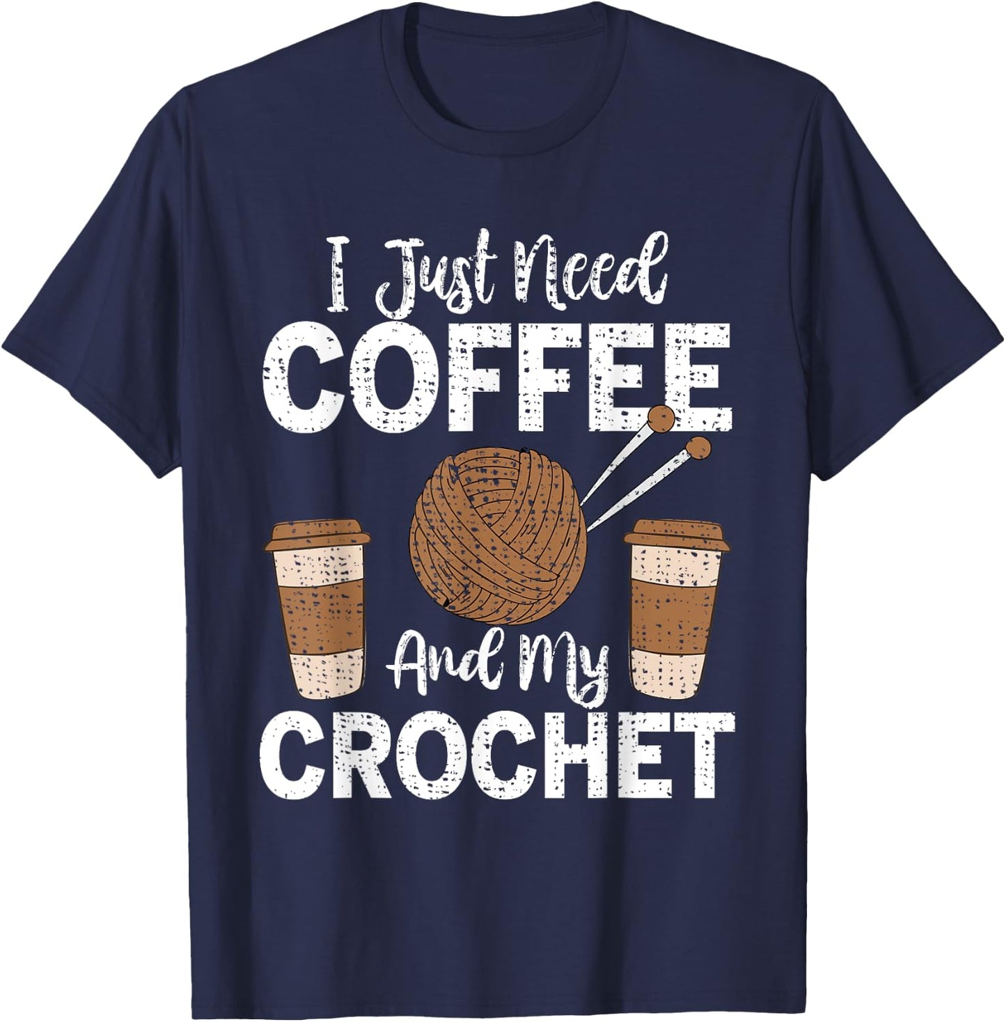 Funny Cute Crochet I Just Need Coffee and My Crochet T-Shirt - T-Shirt | Navy