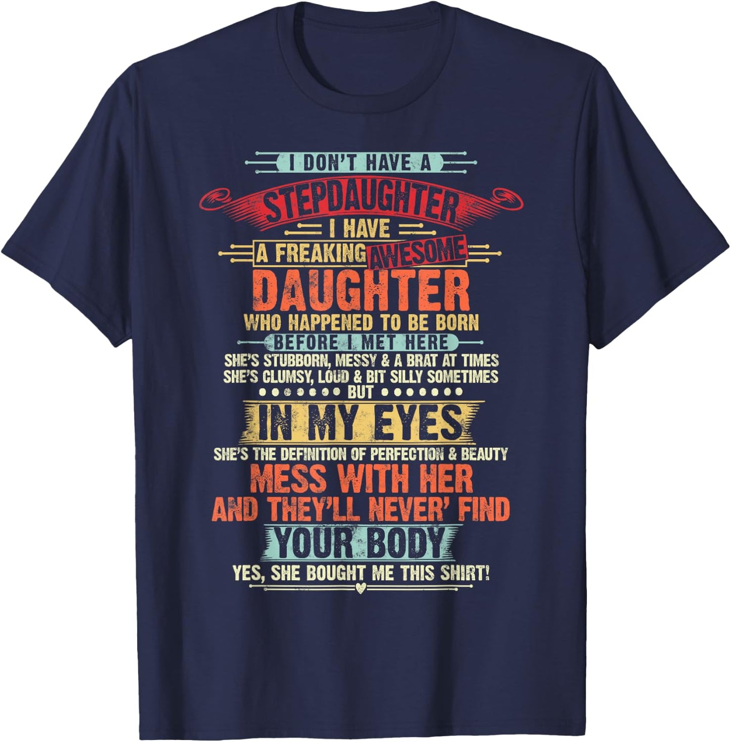 I Dont Have a Stepdaughter Funny Step Dad Gifts Daughter T-Shirt - T-Shirt | Navy