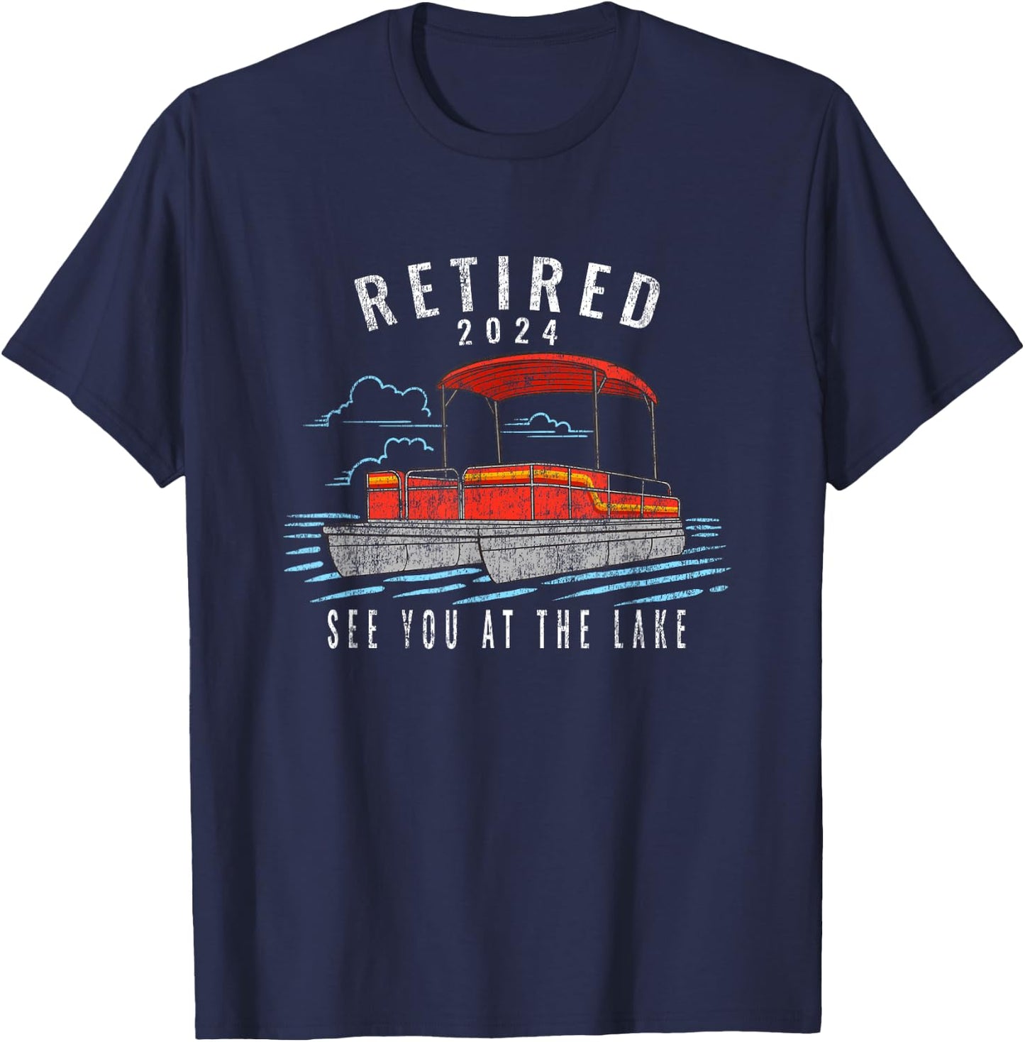 Funny Retired 2024 See You At The Lake Party Barge Boat T-Shirt - T-Shirt | Navy
