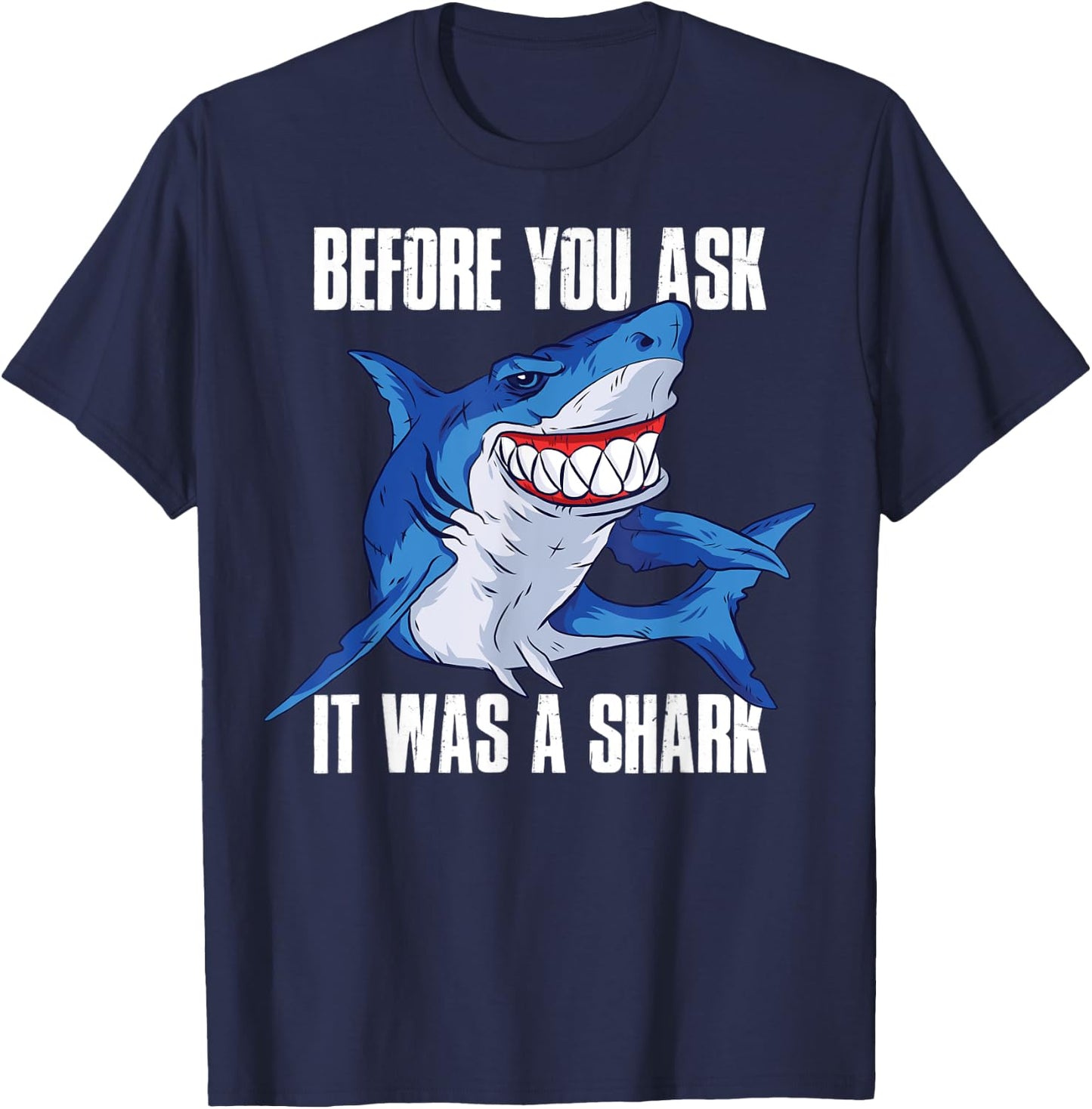 Before You Ask It Was a Shark T-Shirt - T-Shirt | Navy