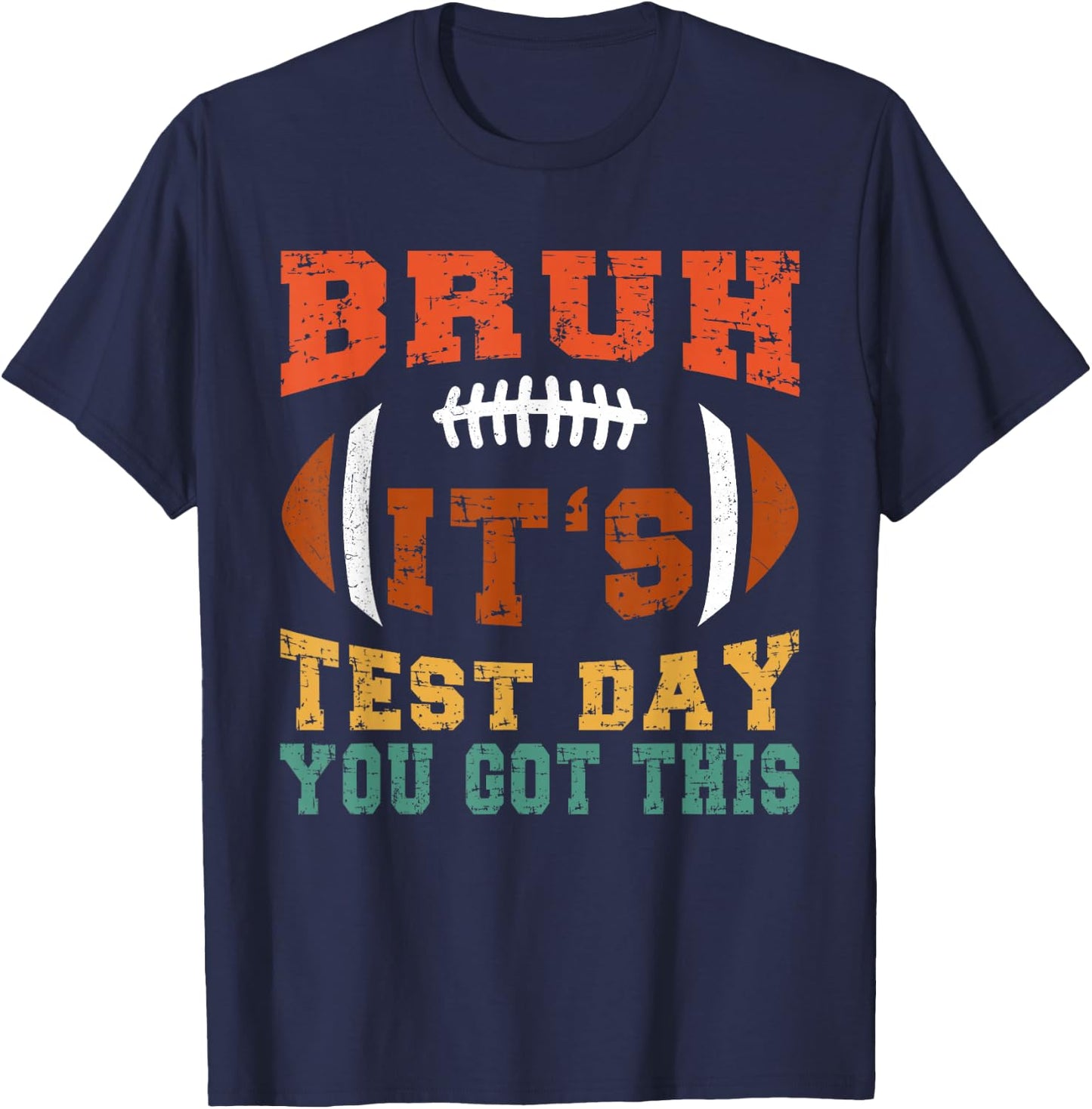 Bruh It’s Test Day You Got This - Testing Day Motivational T-Shirt - T-Shirt | Navy