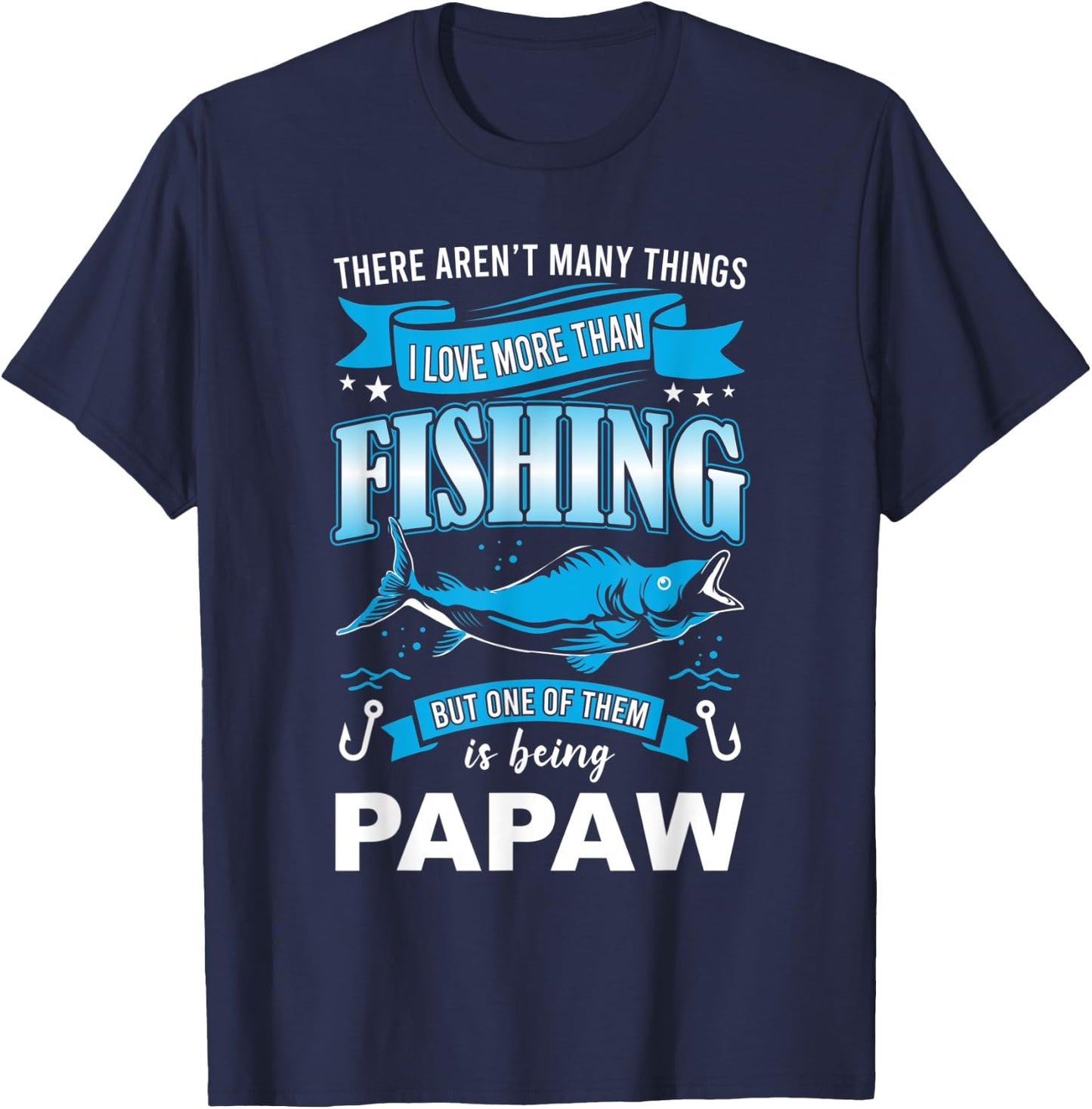 I Love Fishing But more than Being Papaw fishermen T-Shirt - T-Shirt | Navy