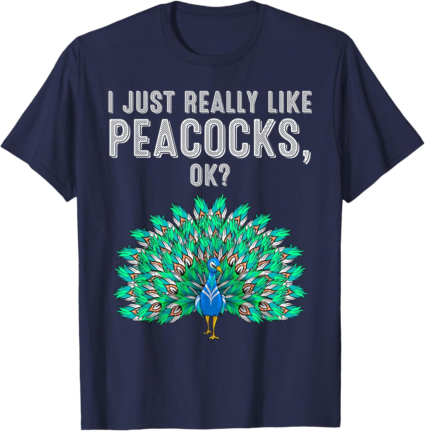 Funny I Just Really Like Peacocks Gift Women Cute Bird Lover T-Shirt - T-Shirt | Navy