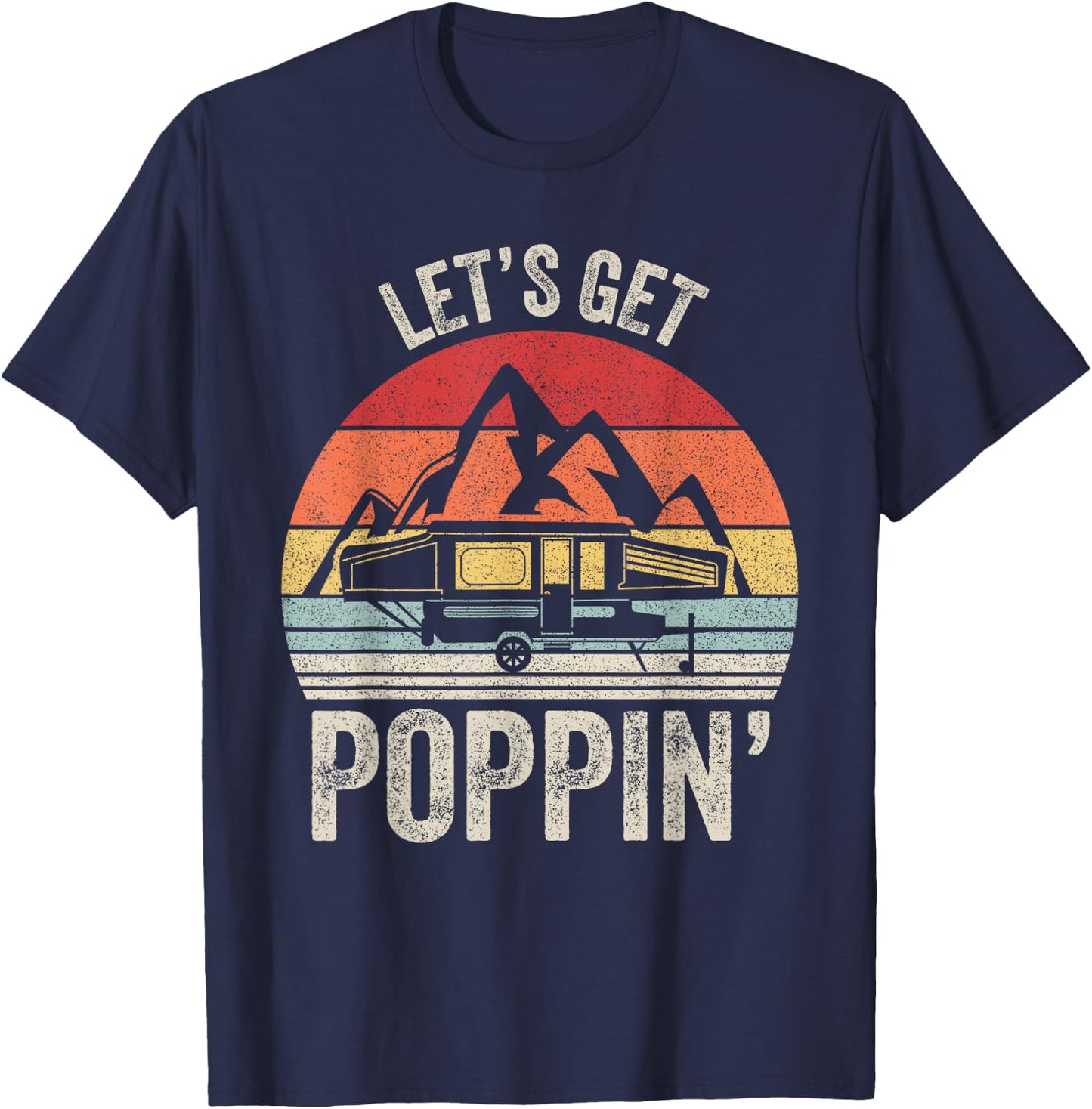 Vintage Retro Let's Get Poppin' Camping RV Pop Up Camper T-Shirt - T-Shirt | Navy