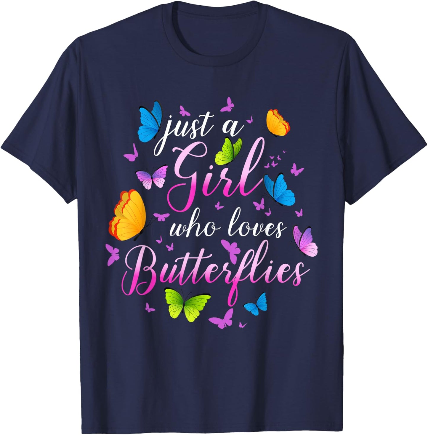 Just A Girl Who Loves Butterflies Cools Butterfly Collection T-Shirt - T-Shirt | Navy