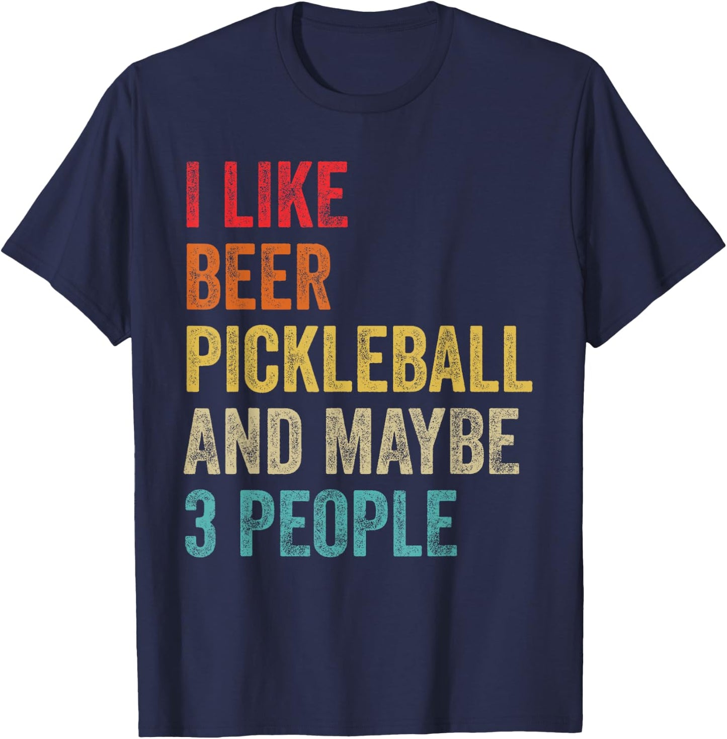I Like Beer Pickleball & Maybe 3 People Pickleball Player T-Shirt - T-Shirt | Navy