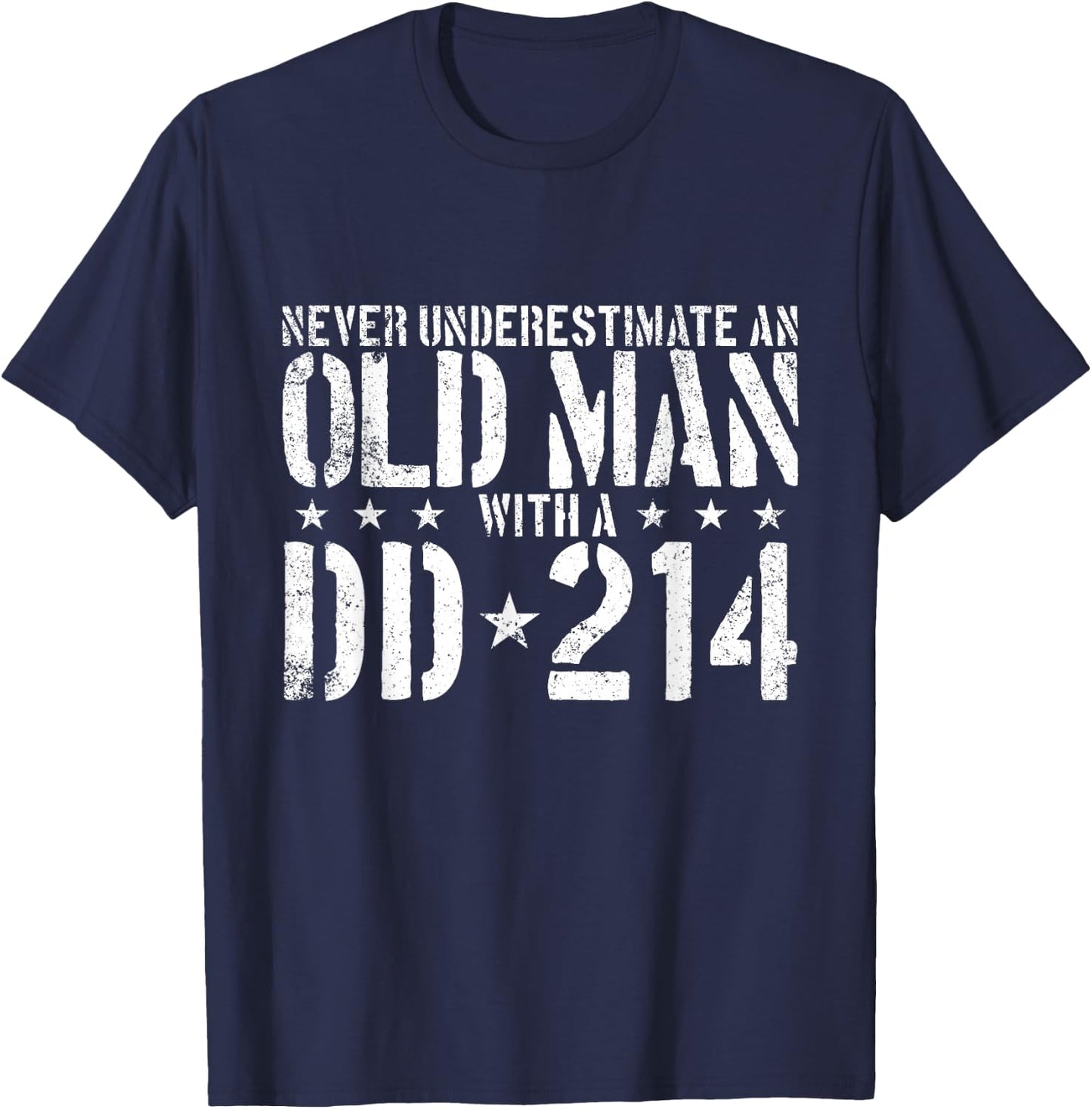 Never Underestimate an Old Man with A DD-214 Alumni T-Shirt - T-Shirt | Navy