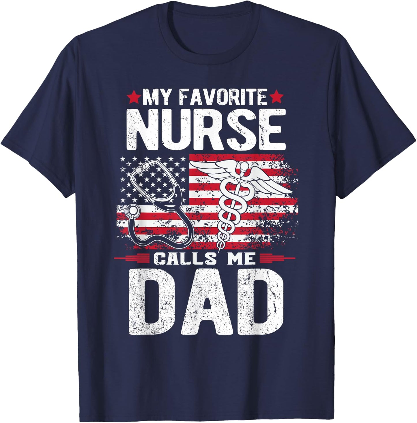 My Favorite Nurse Calls Me Dad Fathers Day T-Shirt - T-Shirt | Navy